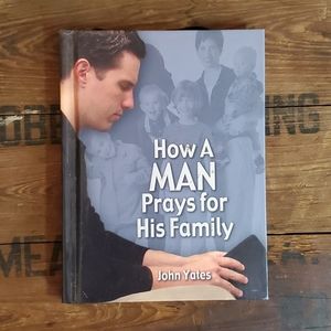 How a Man Prays for His Family by John Yates